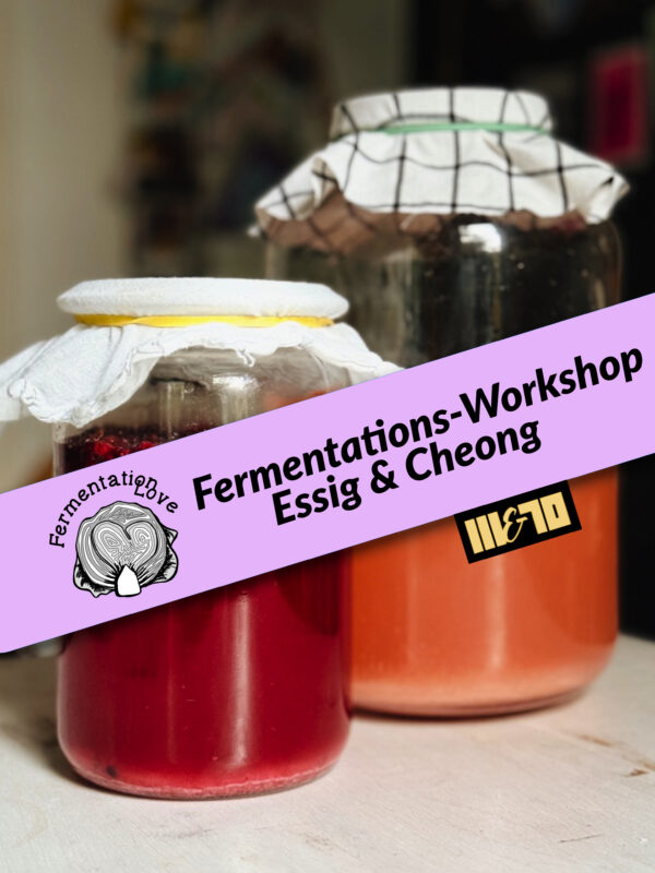 Fermentations-Workshop Essig & Cheong Fermentations-Workshop Essig & Cheong