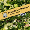 Fermentations-Workshop Grünkohl und laktofermentierter Senf